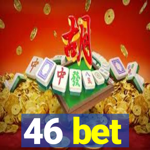 46 bet
